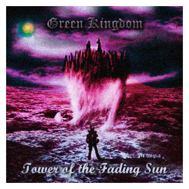 GREEN KINGDOM - TOWER OF THE FADING SUN